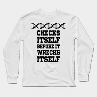 Check Yourself Before You Wreck Your DNA Genetics Long Sleeve T-Shirt